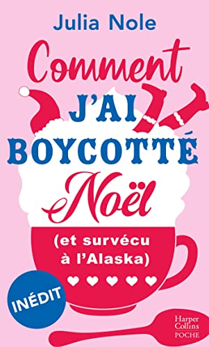 Beispielbild fr Comment j'ai boycott Nol (et survcu  l'Alaska): "une vraie comdie romantique de Nol" La malle aux livres zum Verkauf von medimops