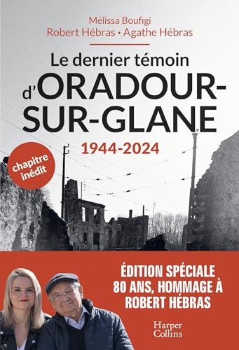 Beispielbild fr Le dernier tmoin d'Oradour-sur-Glane: Un tmoignage pour les gnrations futures zum Verkauf von Gallix