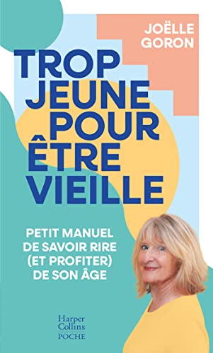 Stock image for Trop jeune pour tre vieille: Petit manuel de savoir rire (et profiter) de son ge for sale by medimops