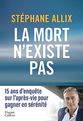 Stock image for La mort n'existe pas: 15 ans d'enqute sur l'aprs vie pour gagner en srnit for sale by medimops