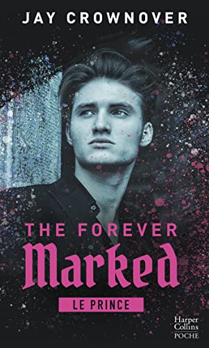 Stock image for The Forever Marked : Le Prince: Par l'autrice de "Marked Men" et la saga "BAD" for sale by Librairie Th  la page