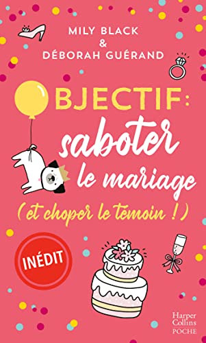 Beispielbild fr Objectif: saboter le mariage (et choper le tmoin !): Un comdie romantique pleine de rebondissements zum Verkauf von medimops