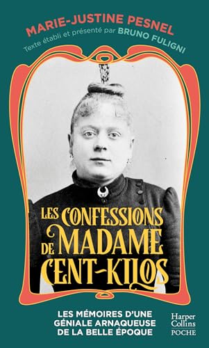 Beispielbild fr Les Confessions de Madame Cent-Kilos: Les mmoires d'une gniale arnaqueuse de la Belle poque zum Verkauf von Ammareal