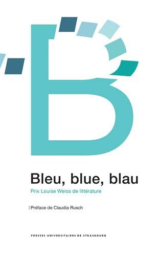 Imagen de archivo de Bleu, blue, blau: Prix Louise Weiss de littrature a la venta por medimops
