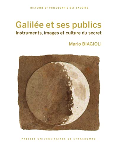 Stock image for Galile et ses publics: Instruments, images et culture du secret for sale by Gallix