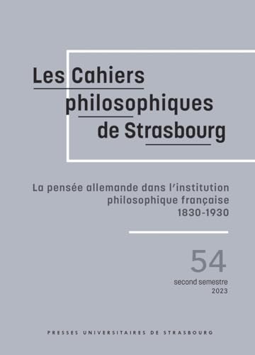Beispielbild fr La pensee allemande dans l'institution philosophique francaise - 1830-1930 (Cahiers Philosophiques de Strasbourg, n 54) zum Verkauf von Gallix