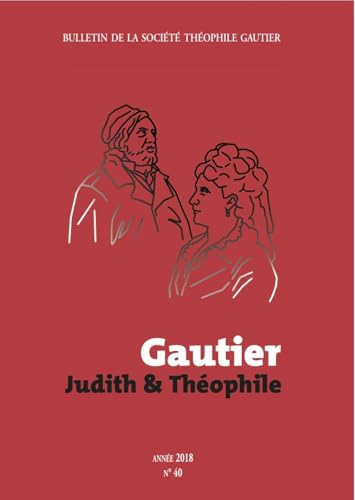 Beispielbild fr Bulletin de la Socit Thophile Gautier n40 Gautier : Judith et Thophile zum Verkauf von Gallix