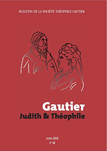 Stock image for Bulletin de la Socit Thophile Gautier n40 Gautier : Judith et Thophile for sale by Gallix