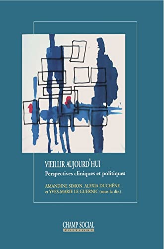 Beispielbild fr Vieillir Aujourd'hui : Perspectives Cliniques Et Politiques zum Verkauf von RECYCLIVRE