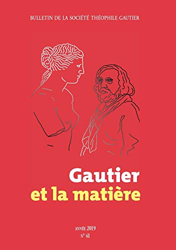 Beispielbild fr Bulletin de la Socit Thophile Gautier n41. Gautier et la matire zum Verkauf von Gallix