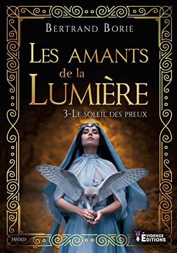 Beispielbild fr Les amants de la lumire Tome 3 - LE SOLEIL DES PREUX: Les amants de la lumire zum Verkauf von medimops