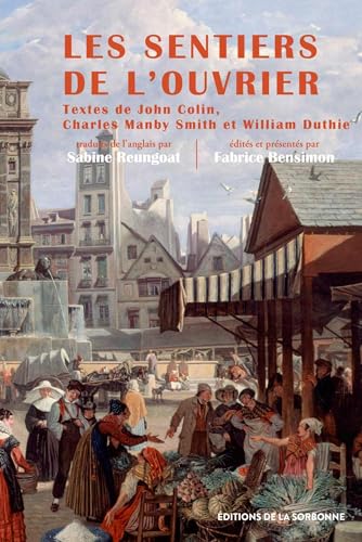 Beispielbild fr Les sentiers de l'ouvrier: Le Paris des artisans britanniques (autobiographies, 1815-1850) zum Verkauf von Gallix