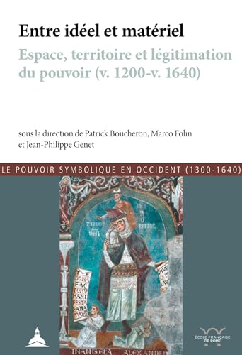 Imagen de archivo de Entre idel et matriel: Espace, territoire et lgitimation du pouvoir (v. 1200 - v. 1640) a la venta por Gallix