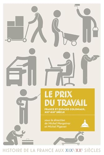 Beispielbild fr Le prix du travail: France et espaces coloniaux, XIXe- XXIe sicle zum Verkauf von Gallix