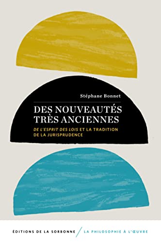 Stock image for Des nouveauts trs anciennes: De l'esprit des lois et la tradition de la jurisprudence for sale by Gallix