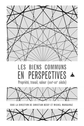 Beispielbild fr Les biens communs en perspectives: Proprit, travail, valeur (XVIIIe-XXIe sicle) zum Verkauf von Gallix