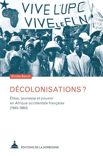 Stock image for Dcolonisations ?: lites, jeunesse et pouvoir en Afrique occidentale franaise (1945-1960) for sale by Gallix