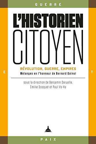 Imagen de archivo de L'historien-citoyen: Rvolution, guerre, empires. Mlanges en l'honneur de Bernard Gainot a la venta por Gallix