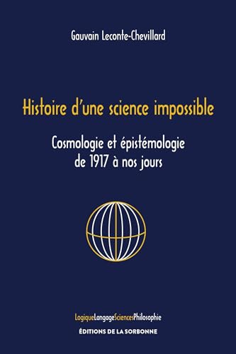 Stock image for Histoire D'une Science Impossible : Cosmologie Et pistmologie De 1917  Nos Jours for sale by RECYCLIVRE