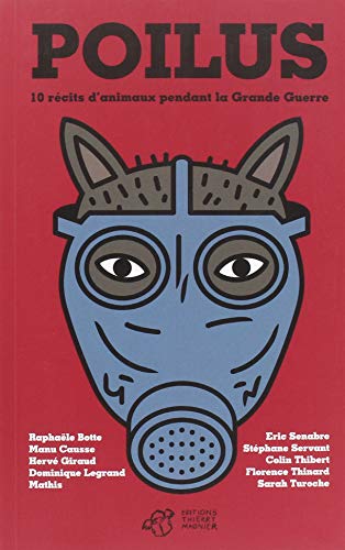 Beispielbild fr Poilus: 10 rcits d'animaux pendant la Grande Guerre [Broch] Collectif; Botte, Raphale; Causse, Manu; Giraud, Herv; Legrand, Dominique; Mathis; Senabre, ric; Servant, Stphane; Thibert, Colin; Thinard, Florence et Turoche dromery, Sarah zum Verkauf von BIBLIO-NET