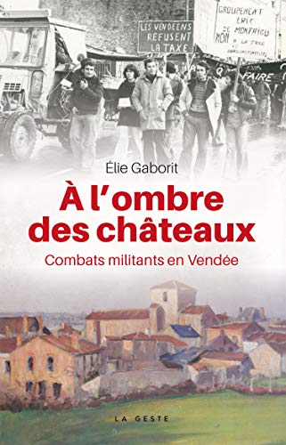 Beispielbild fr A l'Ombre des Chateaux - Combats Militants en Vende [Broch] Gaborit, Elie zum Verkauf von BIBLIO-NET