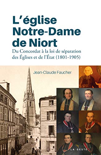 Beispielbild fr L'Eglise Notre-Dame de Niort - du Concordat a la Loi de Sparation des glises et de l'Etat zum Verkauf von medimops