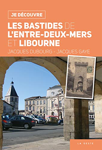 Beispielbild fr Je Dcouvre les Bastides de l'Entre-Deux-Mers et Libourne [Broch] Dubourg, - gaye j- . zum Verkauf von BIBLIO-NET