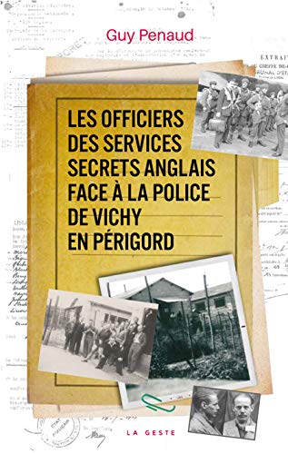 Beispielbild fr Les Officiers des Services Secrets Anglais Face a la Police de Vichy en Prigord [Broch] Penaud, Guy zum Verkauf von BIBLIO-NET