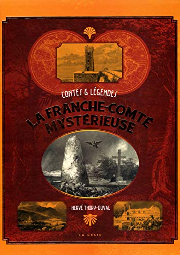 Stock image for La Franche-Comté mystérieuse : Contes et légendes for sale by Librairie A LA PAGE