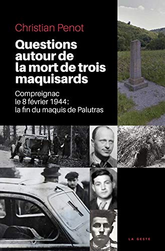 Beispielbild fr Questions autour de la mort de trois maquisards: Compreignac le 8 fvrier 1944 : la fin du maquis de Palutras zum Verkauf von medimops