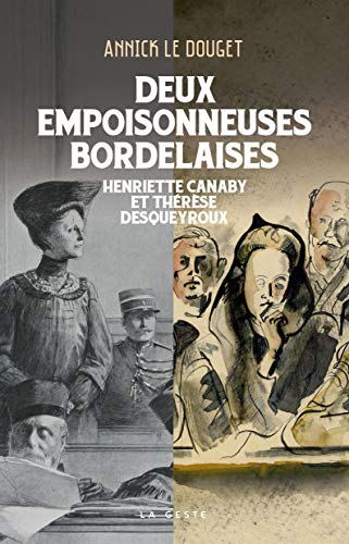 Beispielbild fr Deux empoisonneuses bordelaises - Henriette Canaby & Thrse Desqueyroux: Henriette Canaby et Thrse Desqueyroux zum Verkauf von medimops