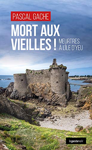 Stock image for Mort aux vieilles ! Meurtres  l'le d'Yeu for sale by Ammareal