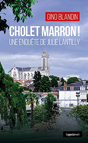 Stock image for Cholet Marron - Une enqute de Julie Lantilly for sale by books-livres11.com