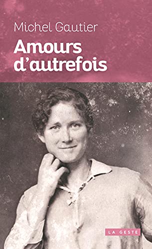 Imagen de archivo de Amours d'autrefois [Broch] Gautier, Michel a la venta por BIBLIO-NET