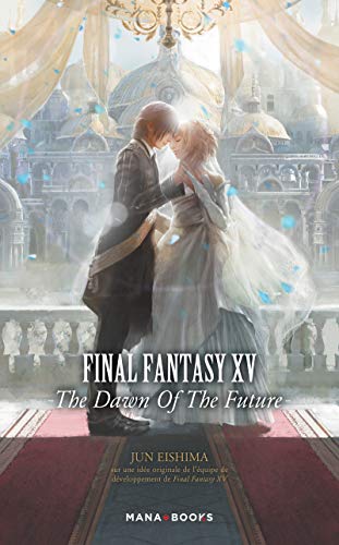 9791035501655: Final Fantasy XV: The Dawn of the Future