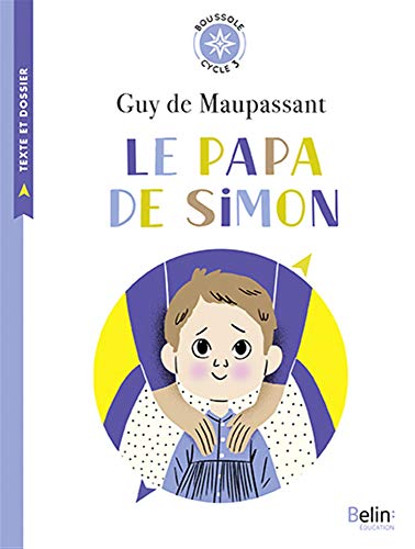 Beispielbild fr Le Papa de Simon: Boussole Cycle 3 [Broch] de Maupassant, Guy et ABOLIVIER, Aurelie zum Verkauf von BIBLIO-NET