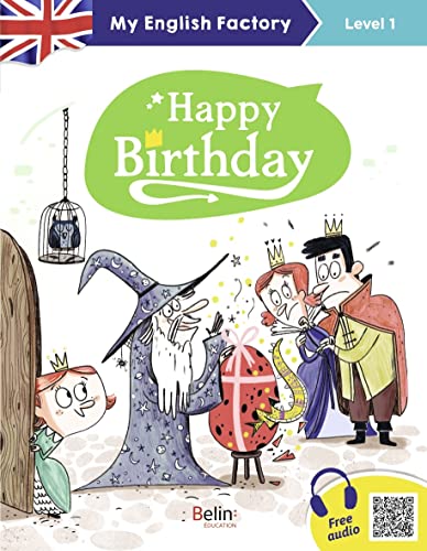Stock image for My English Factory - Happy Birthday (Level 1) [Broch] Bisson, Sarah; Pauwels, Jess; Lansonneur, Sraphine et Thomas, Charlotte for sale by BIBLIO-NET