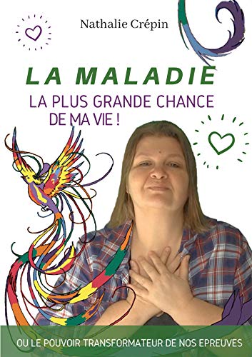 9791035941215: La MALADIE, la plus grande CHANCE de ma vie