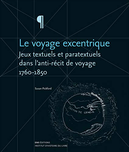Stock image for Le voyage excentrique: Jeux textuels et paratextuels dans l'anti-rcit de voyage (1760-1850) for sale by Librairie l'Aspidistra
