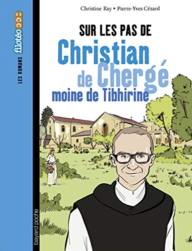 Beispielbild fr Sur les pas de Christian de Cherg, moine de Tibhirine RAY, MARIE-CHRISTINE et CEZARD, Pierre-Yves zum Verkauf von BIBLIO-NET