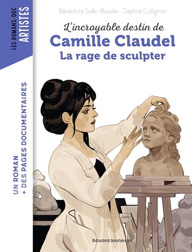 Stock image for L'incroyable Destin De Camille Claudel : La Rage De Sculpter for sale by RECYCLIVRE