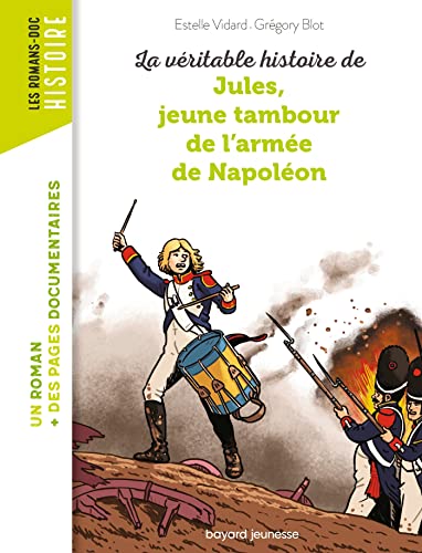 Beispielbild fr La vritable histoire de Jules, jeune tambour de l'arme de Napolon zum Verkauf von Librairie Th  la page