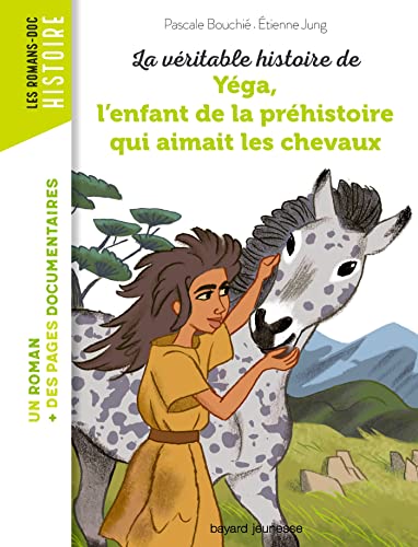 Beispielbild fr La vritable histoire de Yega, l'enfant de la prhistoire qui aimait les chevaux zum Verkauf von medimops