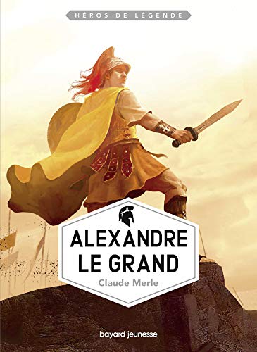 Beispielbild fr Alexandre le Grand zum Verkauf von Ammareal