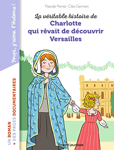 Beispielbild fr La vritable histoire de Charlotte qui rvait de dcouvrir Versailles zum Verkauf von Ammareal