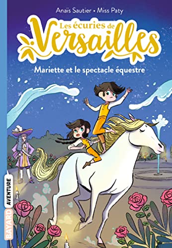 Beispielbild fr Les curies de Versailles, Tome 03: Mariette et le spectacle questre zum Verkauf von medimops