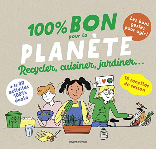 Stock image for 100 % Bon Pour La Plante : Recycler, Cuisiner, Jardiner. for sale by RECYCLIVRE