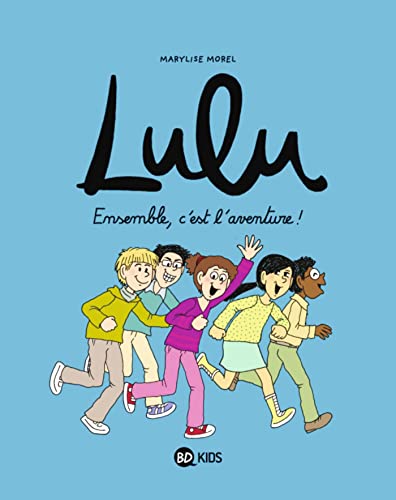Stock image for Lulu, Tome 10: Ensemble, c'est l'aventure ! for sale by Gallix