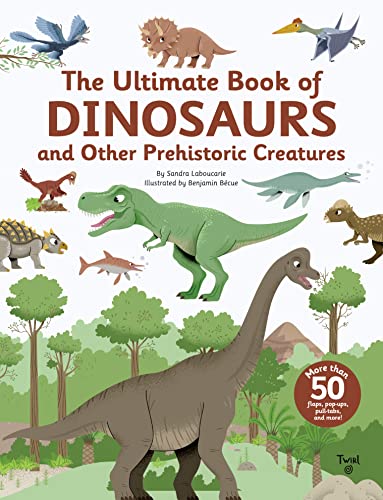 Imagen de archivo de The Ultimate Book of Dinosaurs and Other Prehistoric Creatures (TW Ultimate, 10) [Hardcover] Laboucarie, Sandra and BTcue, Benjamin a la venta por Lakeside Books