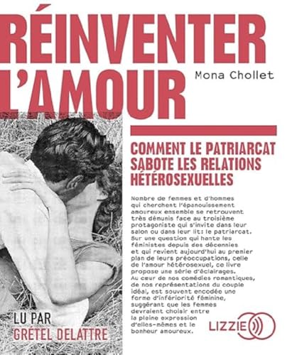 Stock image for Rinventer l'amour: Comment le patriarcat sabote les relations htrosexuelles [CD] Chollet, Mona et Delattre, Grtel for sale by BIBLIO-NET